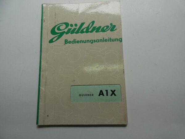 BetriebsanleitungOriginal  Güldner A1X Schlepper Bedienungsanleitung