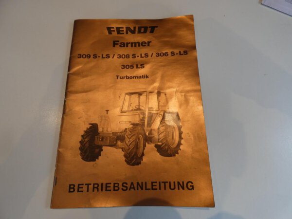Orig. Fendt Farmer Tubomatik Traktor Betriebsanleitung 309 S-LS 308 306 305 LS